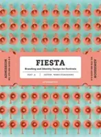 Fiesta: A fesztiválok márkaépítése és identitása - Fiesta: The Branding and Identity for Festivals