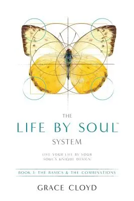 A Life by Soul(tm) rendszer: Alapok és kombinációk: 1. könyv - Az alapok és a kombinációk - The Life by Soul(tm) System: Book 1 the Basics & the Combinations