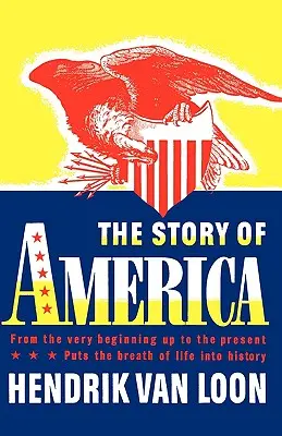 Amerika története: A kezdetektől napjainkig - The Story of America: From the Very Beginning Up to the Present