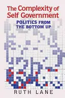 Az önkormányzat bonyolultsága: Politika alulról felfelé - The Complexity of Self Government: Politics from the Bottom Up