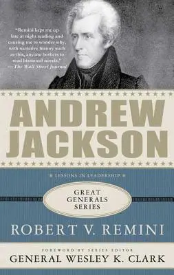 Andrew Jackson: Jackson Jackson Jackson: Leckék a vezetésről - Andrew Jackson: Lessons in Leadership