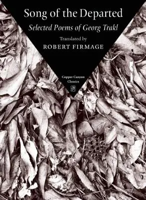 Az eltávozottak éneke: Georg Trakl válogatott versei - Song of the Departed: Selected Poems of Georg Trakl