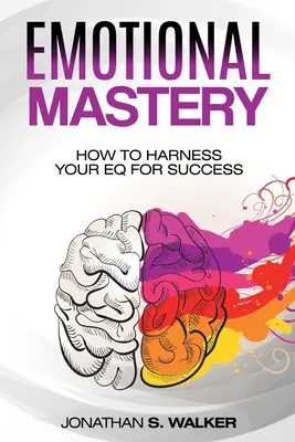 Érzelmi mozgékonyság - Érzelmi mester: Hogyan használjuk ki az EQ-t a siker érdekében (Szociálpszichológia) - Emotional Agility - Emotional Mastery: How to Harness Your EQ for Success (Social Psychology)