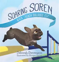 Szárnyaló Soren: Amikor a francia bulldogok repülnek - Soaring Soren: When French Bulldogs Fly