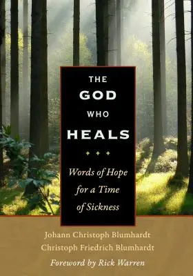 Az Isten, aki gyógyít: A remény szavai a betegség idejére - The God Who Heals: Words of Hope for a Time of Sickness