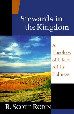 Gondnokok a Királyságban: Az élet teológiája a maga teljességében - Stewards in the Kingdom: A Theology of Life in All Its Fullness