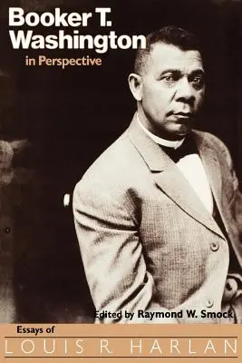 Booker T. Washington perspektívában: Louis R. Harlan esszéi - Booker T. Washington in Perspective: Essays of Louis R. Harlan