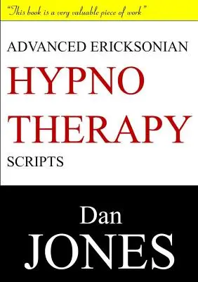 Haladó Ericksonian hipnoterápiás szkriptek: Kibővített kiadás - Advanced Ericksonian Hypnotherapy Scripts: Expanded Edition