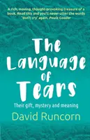 A könnyek nyelve: Ajándékuk, misztériumuk és jelentésük - The Language of Tears: Their Gift, Mystery and Meaning