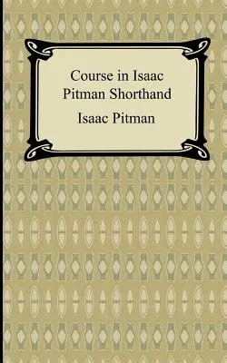 Isaac Pitman gyorsírási tanfolyam - Course in Isaac Pitman Shorthand