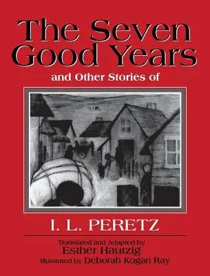 A hét jó év és I. L. Peretz egyéb történetei - The Seven Good Years, and Other Stories of I. L. Peretz