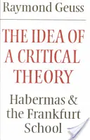 A kritikai elmélet eszméje: Habermas és a frankfurti iskola - The Idea of a Critical Theory: Habermas and the Frankfurt School