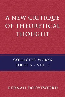 Az elméleti gondolkodás új kritikája, 3. kötet - A New Critique of Theoretical Thought, Vol. 3