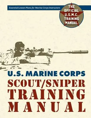 Az amerikai tengerészgyalogság felderítő/mesterlövész kiképzési kézikönyve - U.S. Marine Corps Scout/Sniper Training Manual