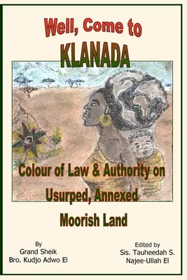 Akkor gyere el Klanadába! A jog és a hatalom színe a bitorolt, annektált mór földön - Well, Come to Klanada: Colour of Law and Authority on Usurped, Annexed Moorish Land