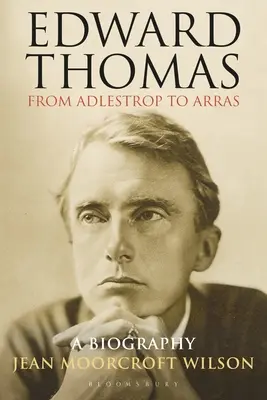 Edward Thomas: Adlestroptól Arrasig: A Biography - Edward Thomas: from Adlestrop to Arras: A Biography