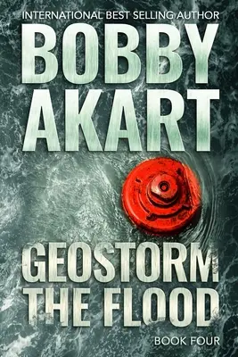 Geostorm The Flood: A Post Apocalyptic EMP Survival Thriller: A Post Apocalyptic EMP Survival Thriller - Geostorm The Flood: A Post Apocalyptic EMP Survival Thriller