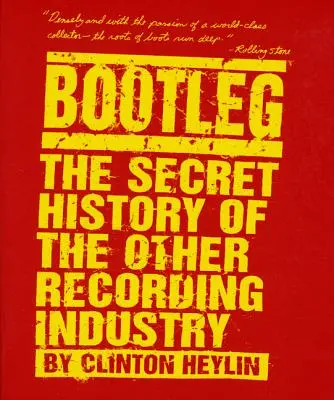 Bootleg: A másik hanglemezipar titkos története - Bootleg: The Secret History of the Other Recording Industry