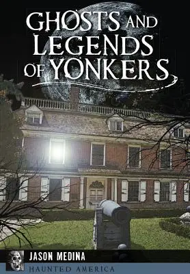 Yonkers szellemei és legendái - Ghosts and Legends of Yonkers