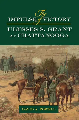 A győzelem lendülete: Grant Chattanoogában - The Impulse of Victory: Ulysses S. Grant at Chattanooga