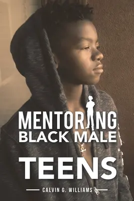 Fekete férfi tizenévesek mentorálása - Mentoring Black Male Teens