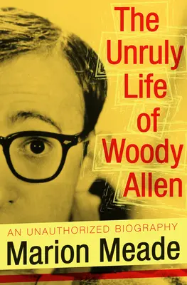 Woody Allen féktelen élete - The Unruly Life of Woody Allen