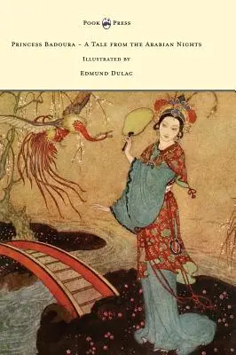 Badoura hercegnő - Mese az Ezeregyéjszakából - Illusztrálta Edmund Dulac - Princess Badoura - A Tale from the Arabian Nights - Illustrated by Edmund Dulac