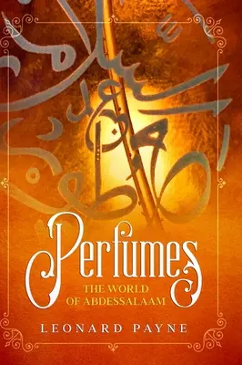 Parfümök: AbdesSalaam világa - Perfumes: The World of AbdesSalaam