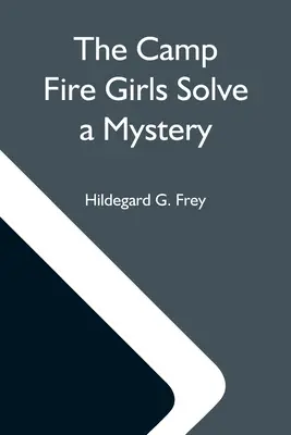 A Tábortűz-lányok rejtélyt oldanak meg; avagy a karácsonyi kaland a Carver-házban - The Camp Fire Girls Solve A Mystery; Or, The Christmas Adventure At Carver House