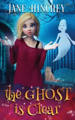 A szellem tiszta: A Ghost Detective Paranormal Cozy Mystery #3 - The Ghost is Clear: A Ghost Detective Paranormal Cozy Mystery #3