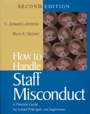 Hogyan kezeljük a személyzet helytelen viselkedését: Gyakorlati útmutató iskolaigazgatók és -felügyelők számára - How to Handle Staff Misconduct: A Practical Guide for School Principals and Supervisors