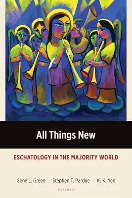 Minden dolog új: Eschatology in the Majority World - All Things New: Eschatology in the Majority World