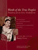 Az igaz népek szavai/Palabras de Los Seres Verdaderos: Anthology of Contemporary Mexican Indigenous-Language Writers/Antologa de Escritores Actu - Words of the True Peoples/Palabras de Los Seres Verdaderos: Anthology of Contemporary Mexican Indigenous-Language Writers/Antologa de Escritores Actu