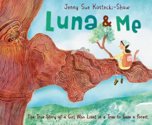 Luna és én: Egy lány igaz története, aki egy fán élt, hogy megmentsen egy erdőt - Luna & Me: The True Story of a Girl Who Lived in a Tree to Save a Forest
