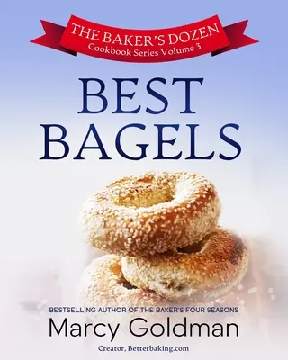 A pék tucatja 3. kötet A legjobb bagelek - The Baker's Dozen Volume 3 Best Bagels