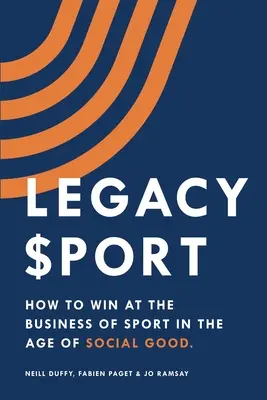 Legacy Sport: Hogyan nyerjünk a sportüzletben a társadalmi jó korában? - Legacy Sport: How to Win at the Business of Sport in the Age of Social Good