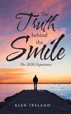 Az igazság a mosoly mögött: A 2020-as élmény - The Truth Behind the Smile: The 2020 Experience