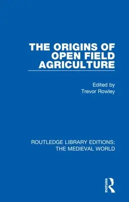 A szabadföldi mezőgazdaság eredete - The Origins of Open Field Agriculture