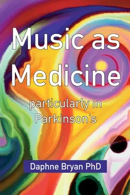 A zene mint gyógyszer különösen a Parkinson-kórban - Music As Medicine particularly in Parkinson's