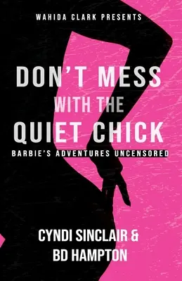 Ne szórakozz a csendes csajjal: Barbie kalandja - Don't Mess With The Quiet Chick: Barbie's Adventure
