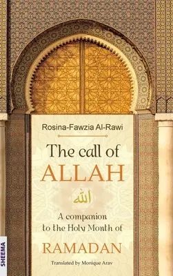 ALLAH hívása: kísérő a RAMADAN szent hónapjához - The call of ALLAH: A companion to the Holy Month of RAMADAN