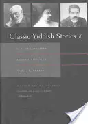 S. Y. Abramovitsh, Sholem Aleichem és I. L. Peretz klasszikus jiddis történetei - Classic Yiddish Stories of S. Y. Abramovitsh, Sholem Aleichem, and I. L. Peretz