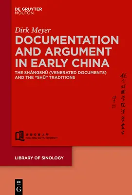 Dokumentáció és érvelés a korai Kínában: A Shngshū 尚書 (Tiszteletre méltó dokumentumok) és a Shū hagyományok - Documentation and Argument in Early China: The Shngshū 尚書 (Venerated Documents) and the Shū Traditions