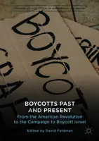 Bojkottok múltban és jelenben: Az amerikai forradalomtól az izraeli bojkottkampányig - Boycotts Past and Present: From the American Revolution to the Campaign to Boycott Israel