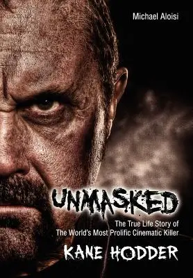 Leleplezetlenül: A világ legtermékenyebb, filmes gyilkosának igaz története - Unmasked: The True Story of the World's Most Prolific, Cinematic Killer