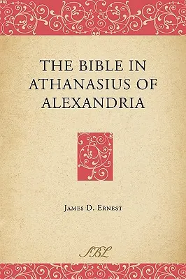 A Biblia Alexandriai Athanasiusnál - The Bible in Athanasius of Alexandria