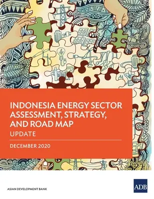 Indonézia energiaágazati értékelése, stratégia és ütemterv: Update - Indonesia Energy Sector Assessment, Strategy, and Road Map: Update