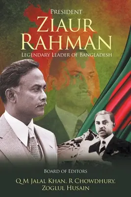 Prezident Ziaur Rahmán: Legendární vůdce Bangladéše - President Ziaur Rahman: Legendary Leader of Bangladesh