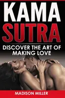 Káma szútra: Fedezd fel a szeretkezés művészetét - Kama Sutra: Discover the Art of Making Love