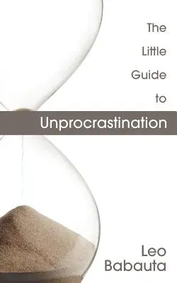 A kis útmutató a halasztásmentességhez - The Little Guide to Unprocrastination